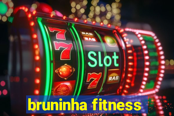 bruninha fitness